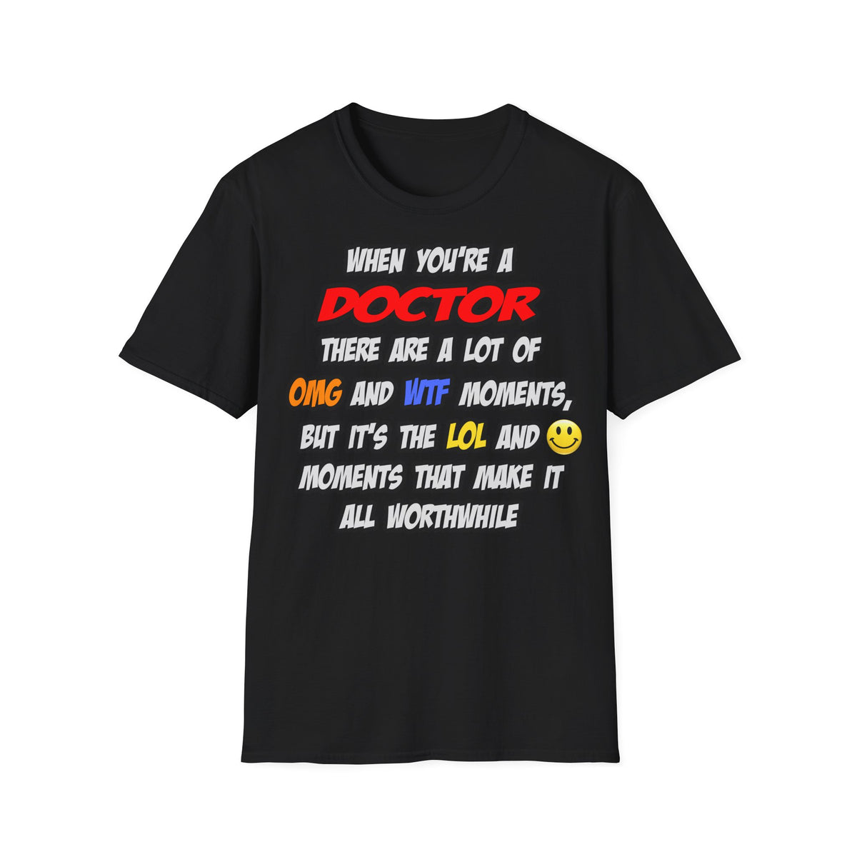 Doctor .. OMG WTF LOL - Unisex Softstyle T-Shirt