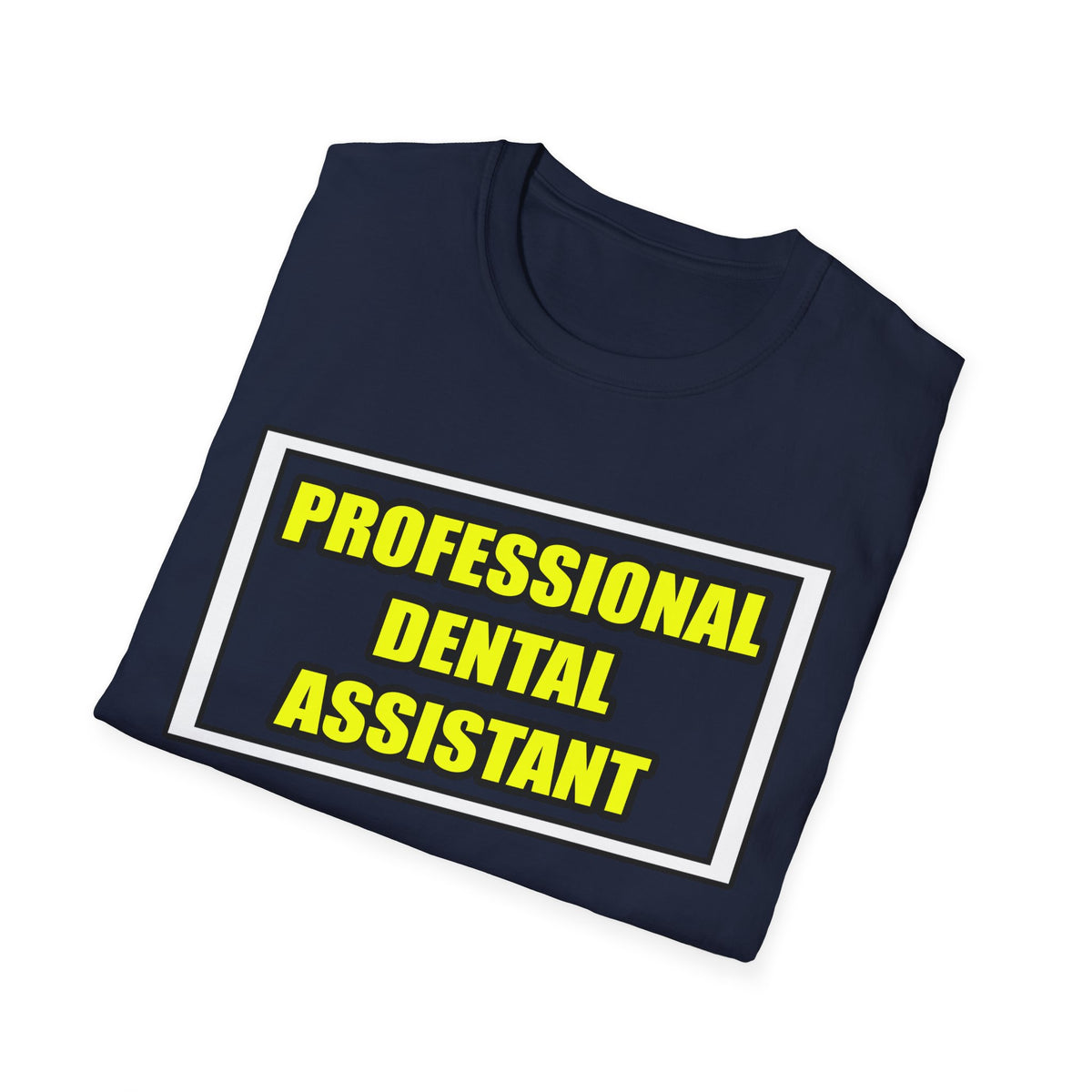 Professional Dental Assistant .. Joke - Unisex Softstyle T-Shirt