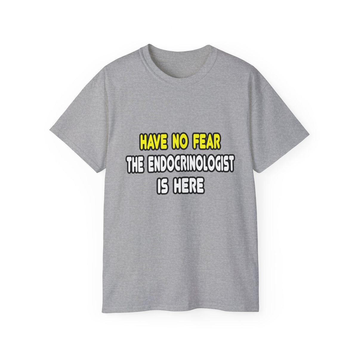 Have No Fear, The Endocrinologist Is Here - Unisex Ultra Cotton Tee