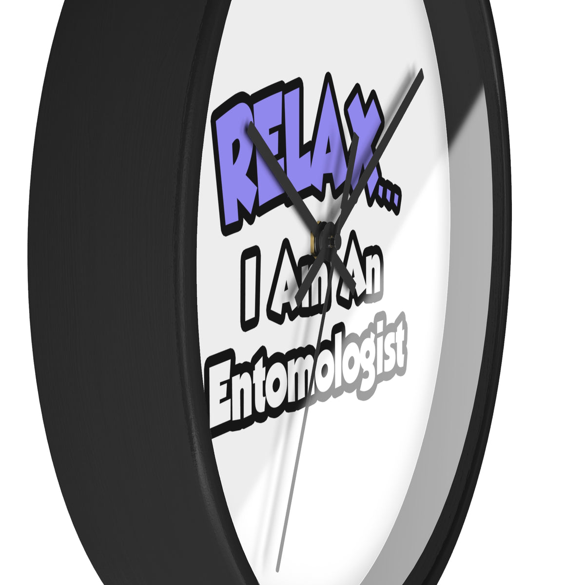 Relax ... I Am An Entomologist - Wall Clock