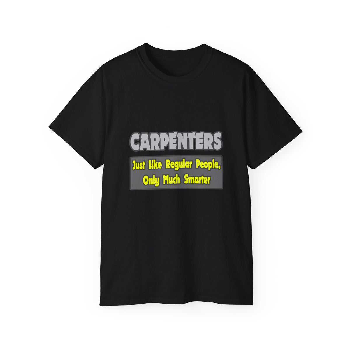 Carpenters...Smarter - Unisex Ultra Cotton Tee