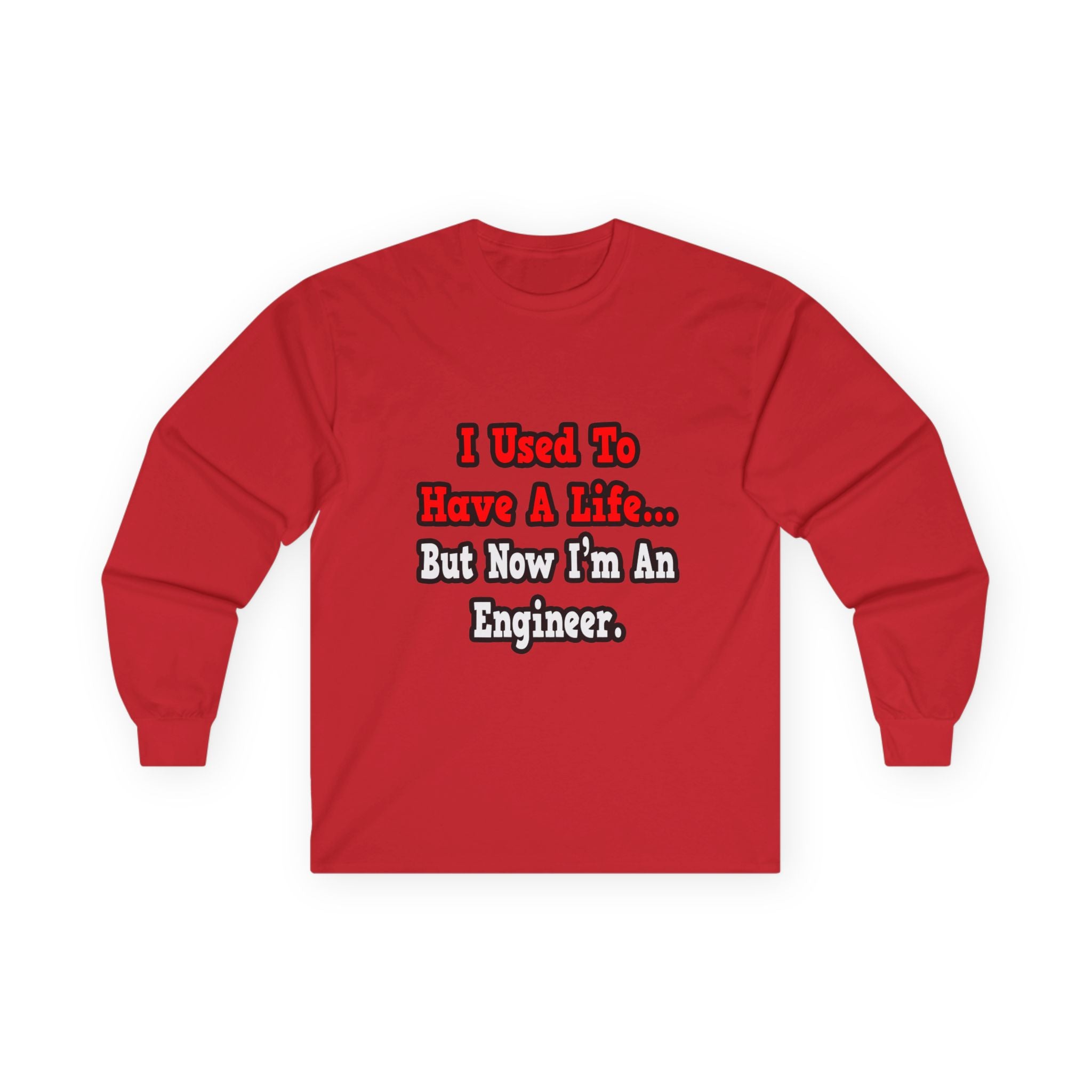 I Used to Have a Life...Engineer - Unisex Ultra Cotton Long Sleeve Tee