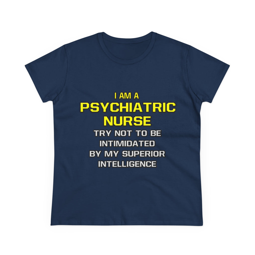 Psychiatric Nurse..Superior Intelligence - Women's Midweight Cotton Tee