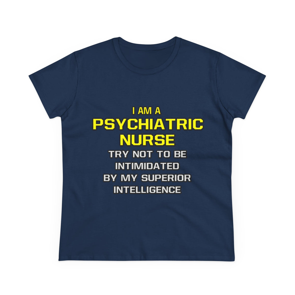 Psychiatric Nurse..Superior Intelligence - Women's Midweight Cotton Tee