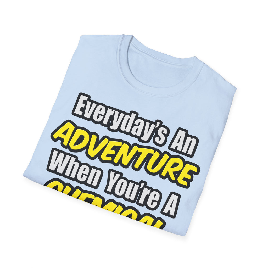 Everyday's An Adventure...Chemical Engineer - Unisex Softstyle T-Shirt