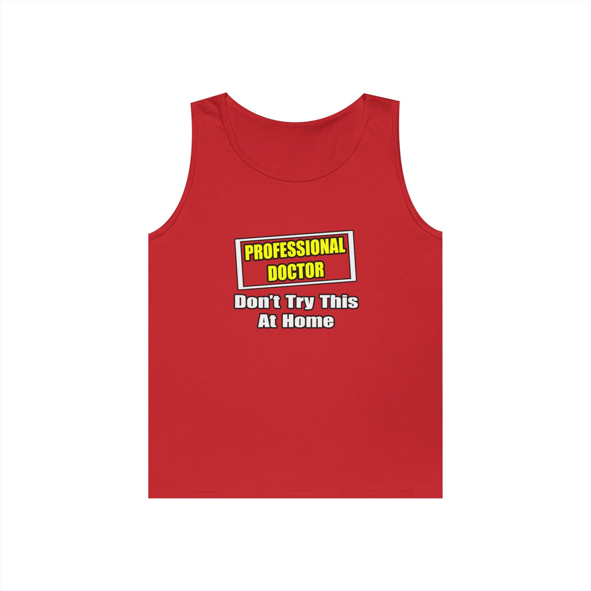 Professional Doctor...Don't Try This At Home - Unisex Heavy Cotton Tank Top