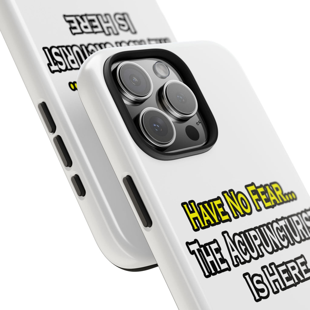 Have No Fear, Acupuncturist Is Here - Tough Phone Cases