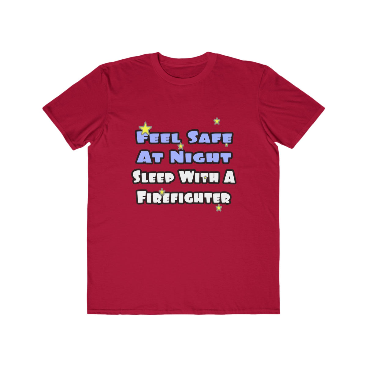 Feel Safe At Night...Sleep With a Firefighter - Men's Lightweight Fashion Tee