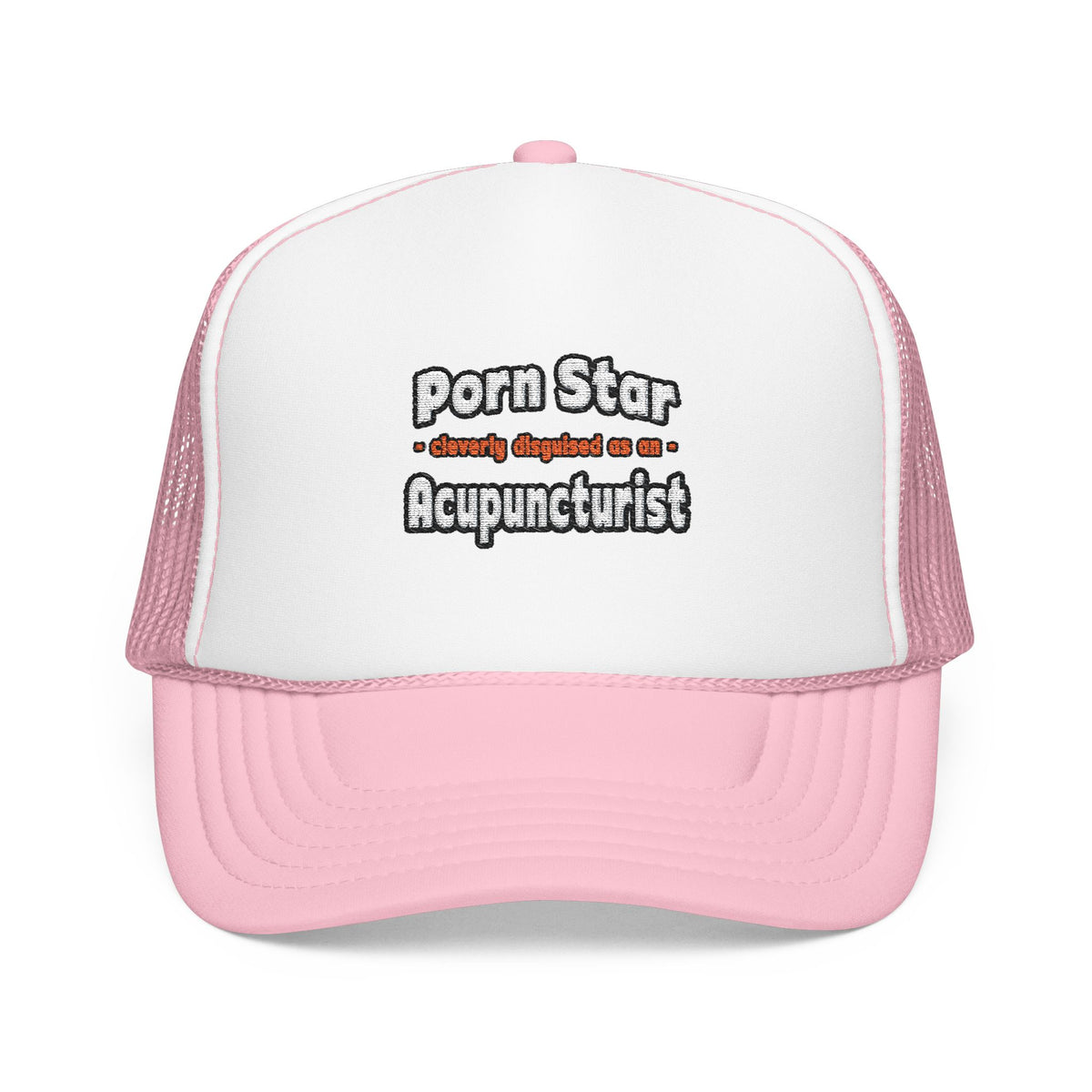 Porn Star .. Acupuncturist - Foam Trucker Hat
