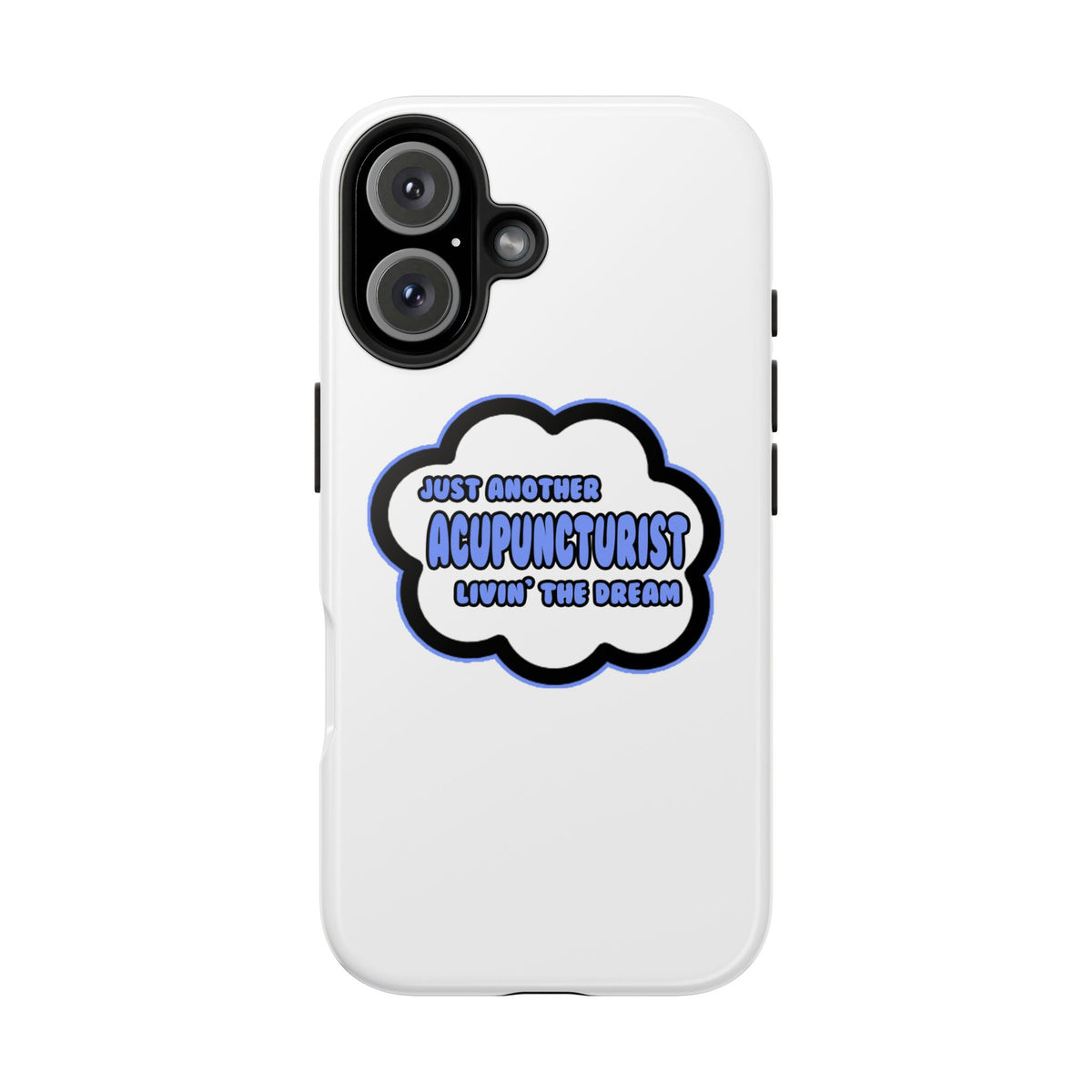 Acupuncturist .. Livin' The Dream - Tough Phone Cases