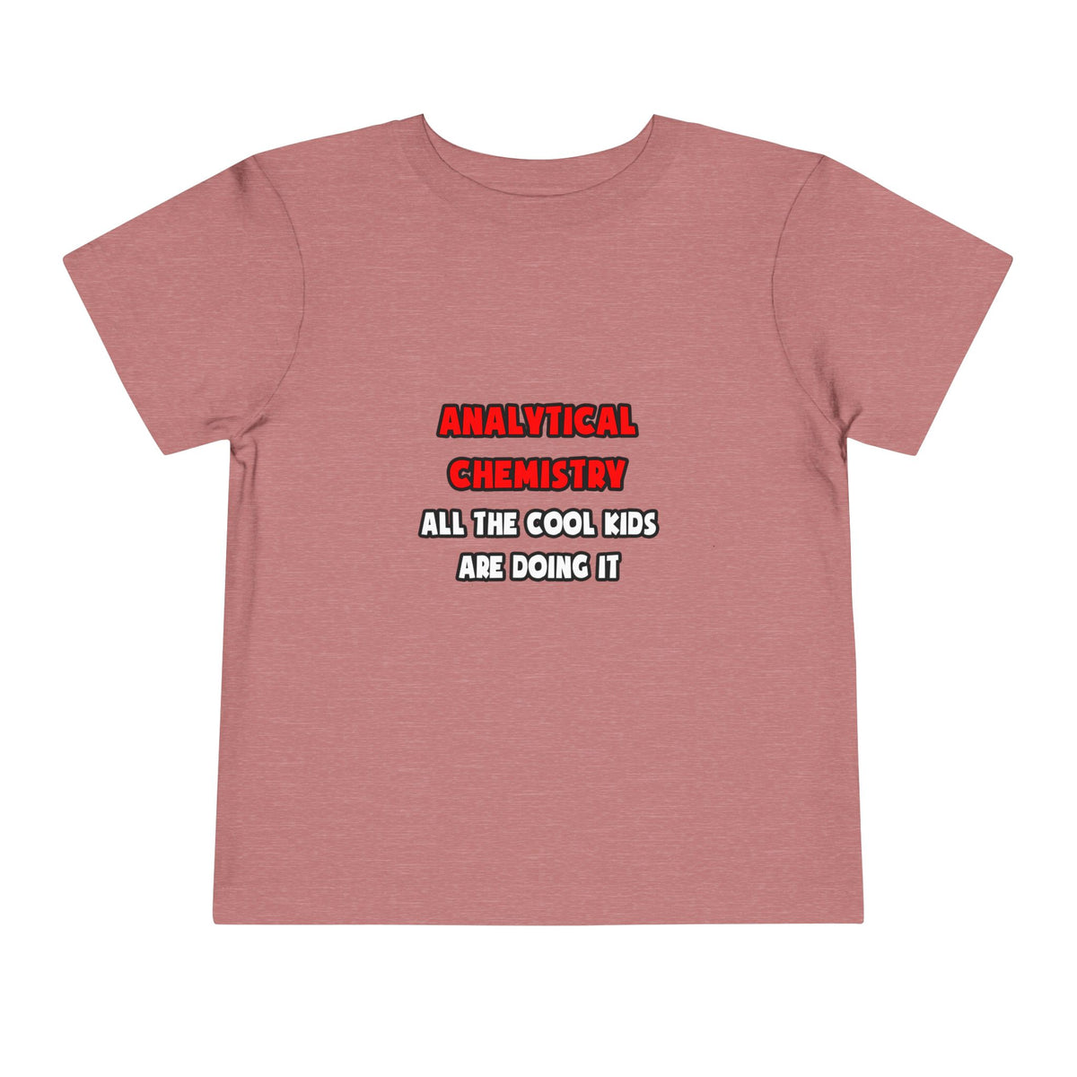 Funny Analytical Chemist Shirts - Toddler Short Sleeve Tee