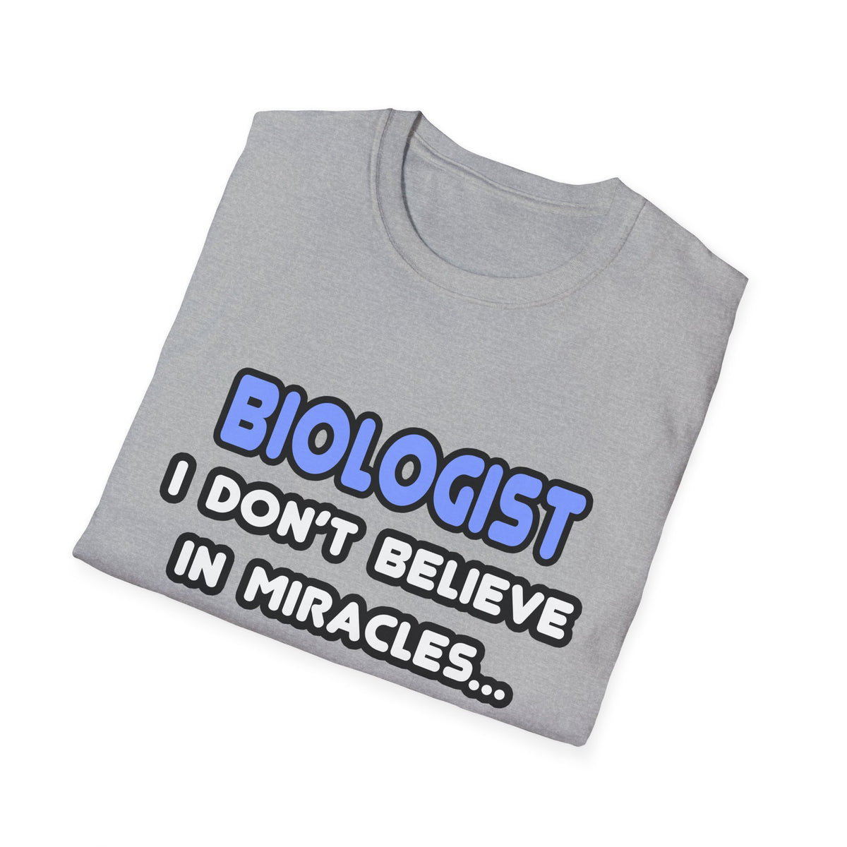 Miracles and Biologists - Unisex Softstyle T-Shirt