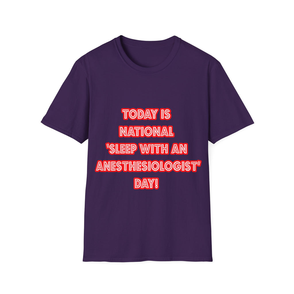 National 'Sleep With an Anesthesiologist' Day - Unisex Softstyle T-Shirt