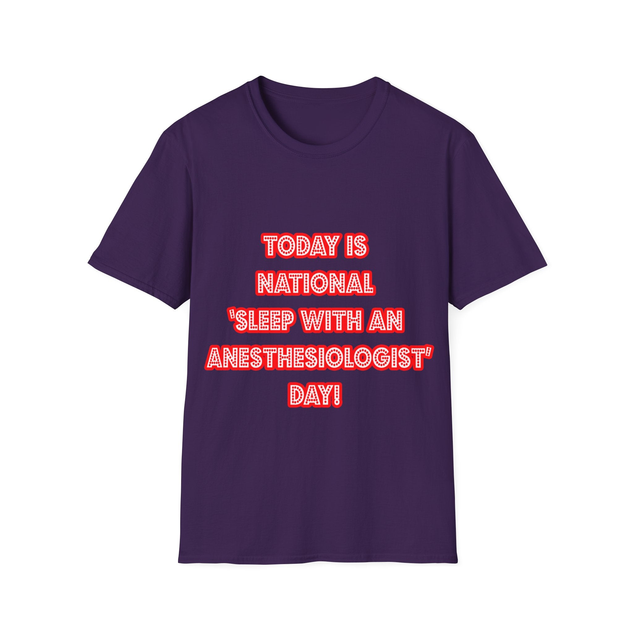 National 'Sleep With an Anesthesiologist' Day - Unisex Softstyle T-Shirt