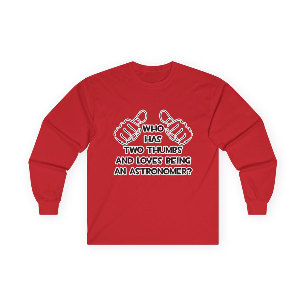 Two Thumbs and Loves Being an Astronomer - Unisex Ultra Cotton Long Sleeve Tee