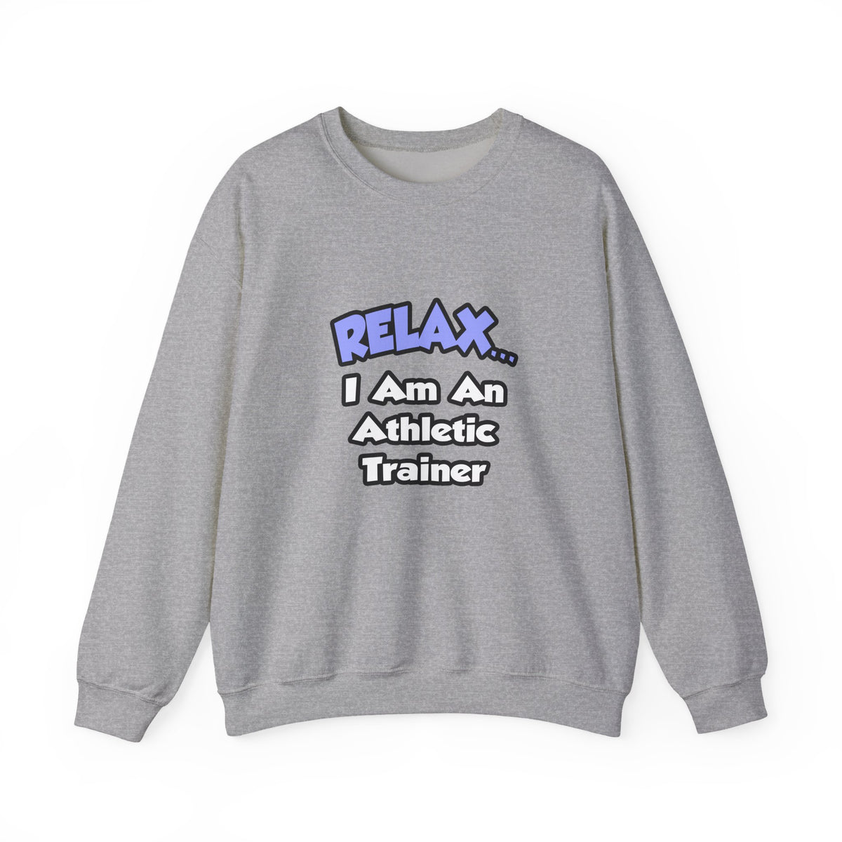 Relax ... I am an Athletic Trainer - Unisex Heavy Blend™ Crewneck Sweatshirt