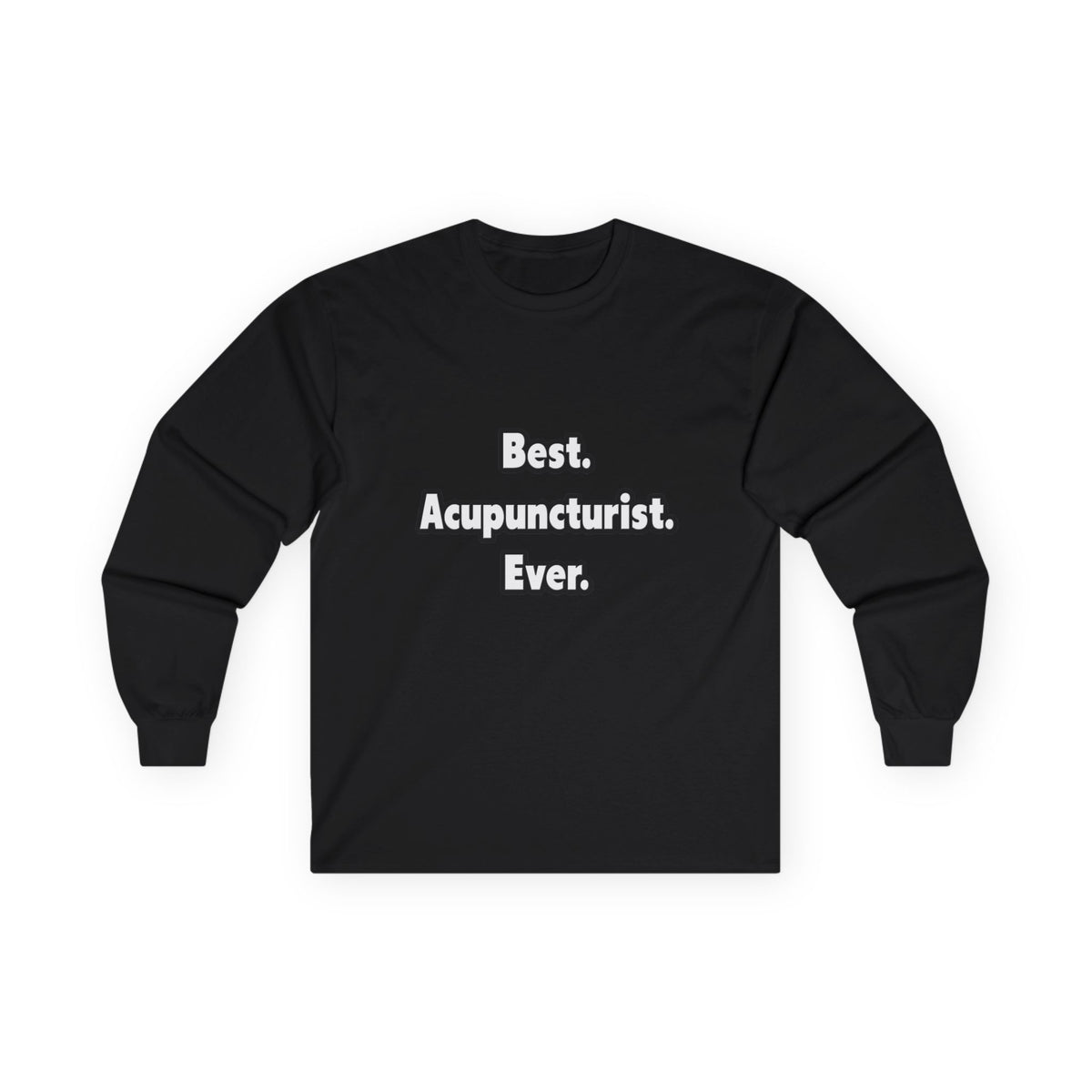 Best. Acupuncturist. Ever - Unisex Ultra Cotton Long Sleeve Tee