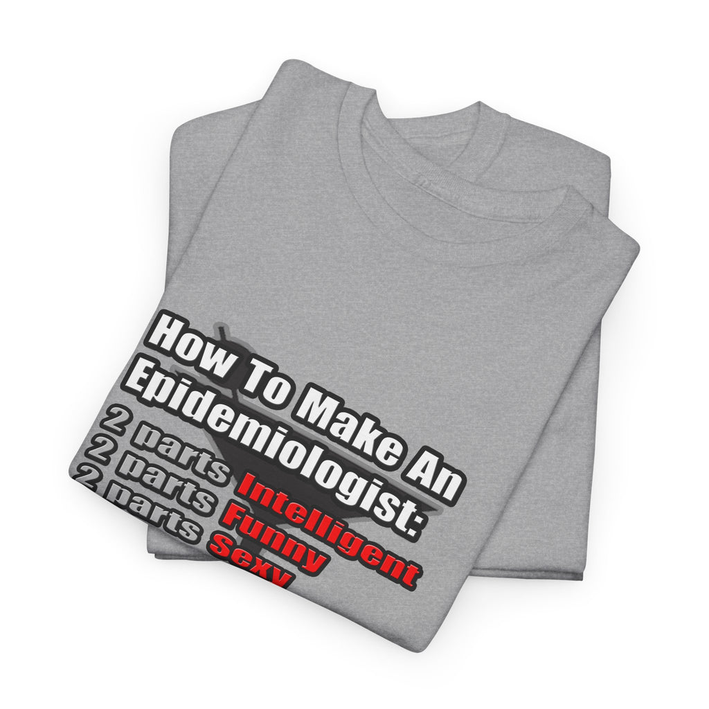 How To Make an Epidemiologist - Unisex Heavy Cotton Tee