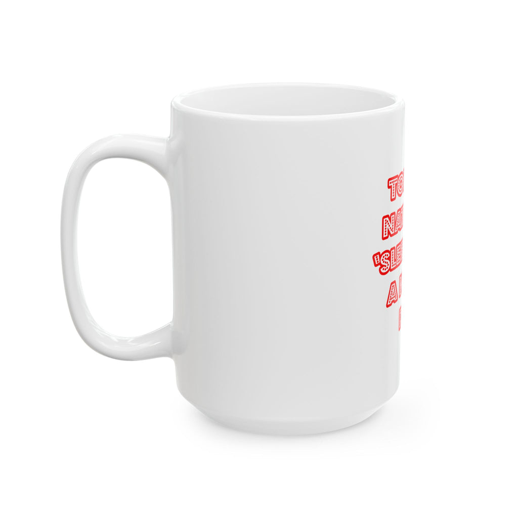 National 'Sleep With a Nurse' Day - Ceramic Mug, (11oz, 15oz)