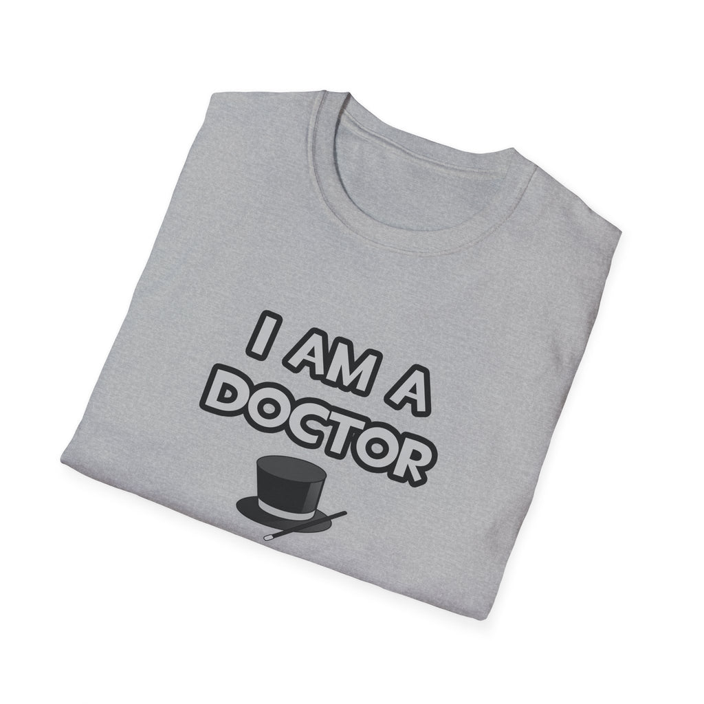 I Am A Doctor ... Not A Magician - Unisex Softstyle T-Shirt