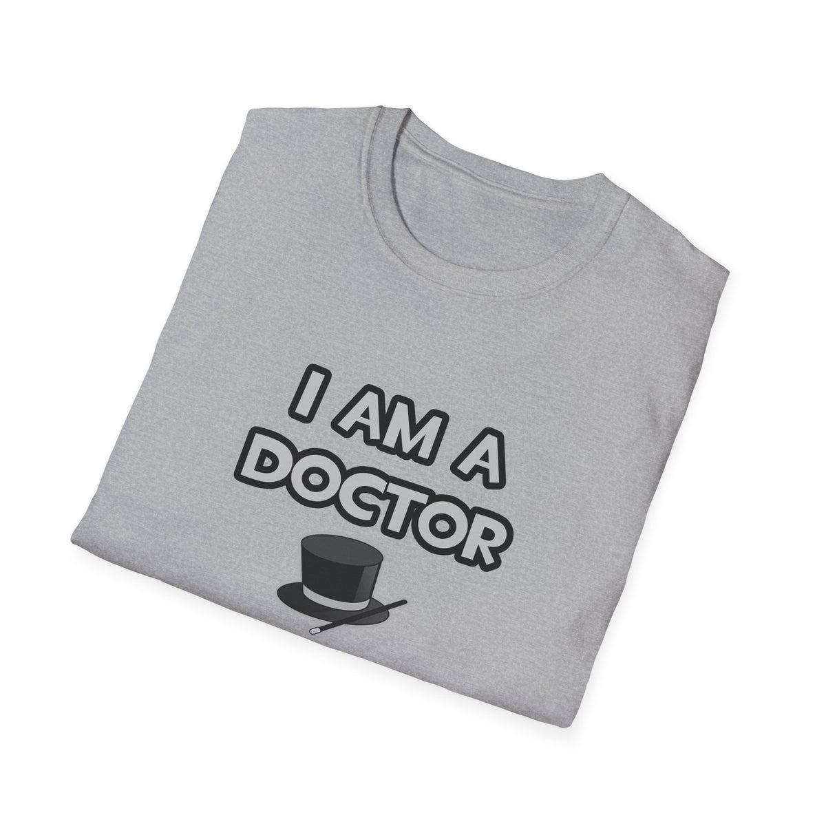 I Am A Doctor ... Not A Magician - Unisex Softstyle T-Shirt