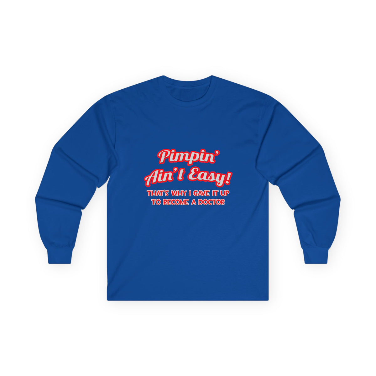 Pimpin' Ain't Easy .. Doctor - Unisex Ultra Cotton Long Sleeve Tee