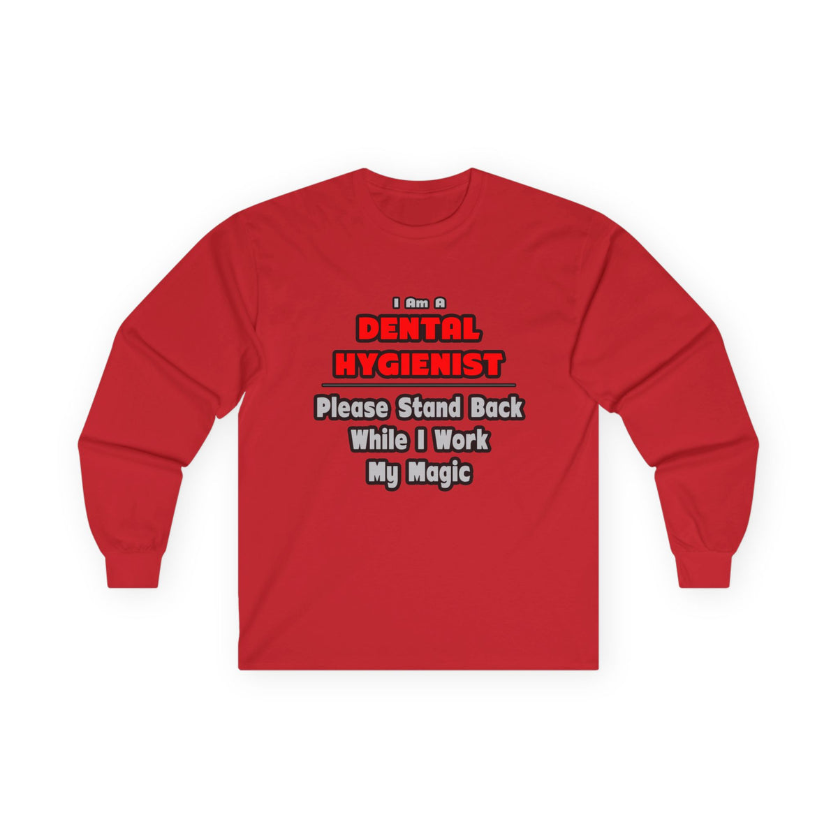 Dental Hygienist...Work My Magic - Unisex Ultra Cotton Long Sleeve Tee