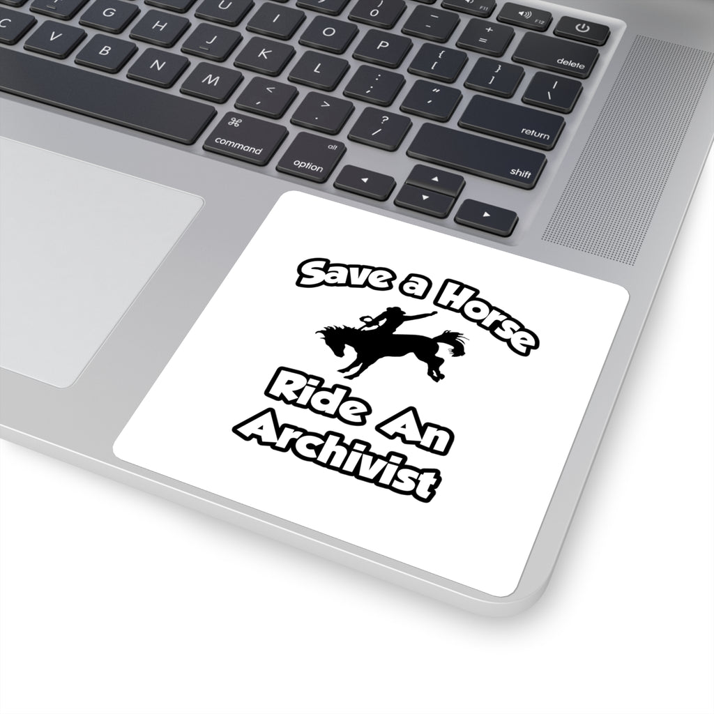 Save a Horse, Ride an Archivist - Square Stickers