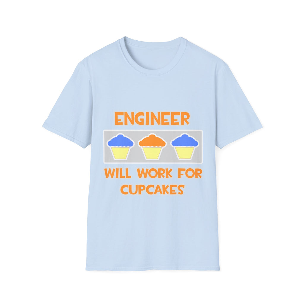 Engineer ... Will Work For Cupcakes - Unisex Softstyle T-Shirt