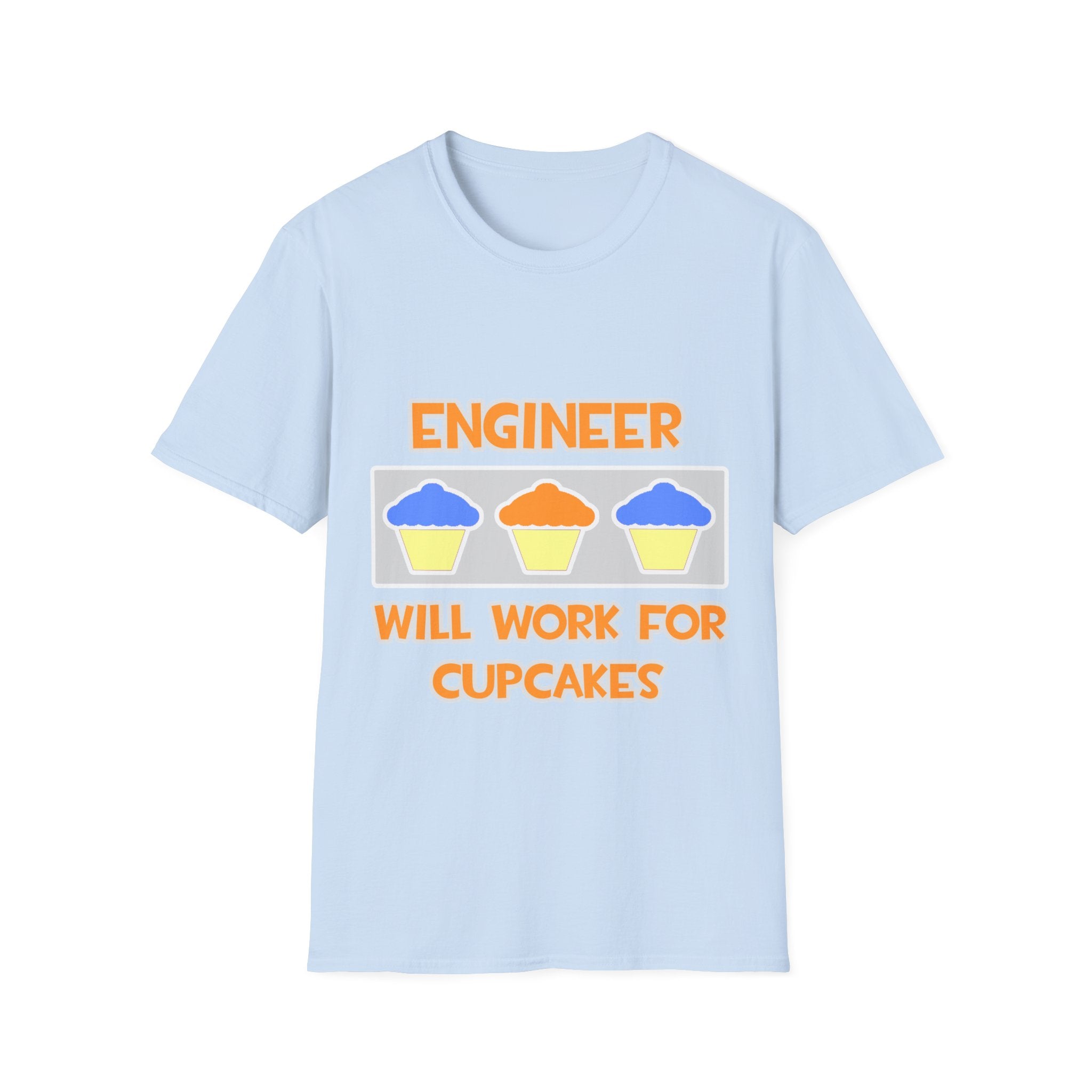 Engineer ... Will Work For Cupcakes - Unisex Softstyle T-Shirt