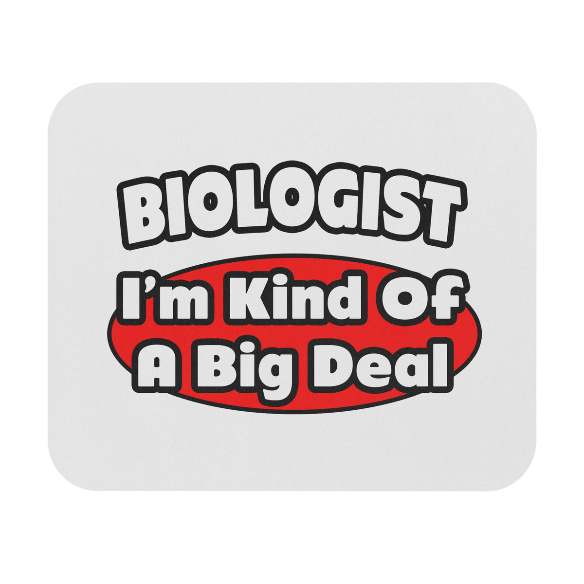 Biologist...Big Deal - Mouse Pad (Rectangle)