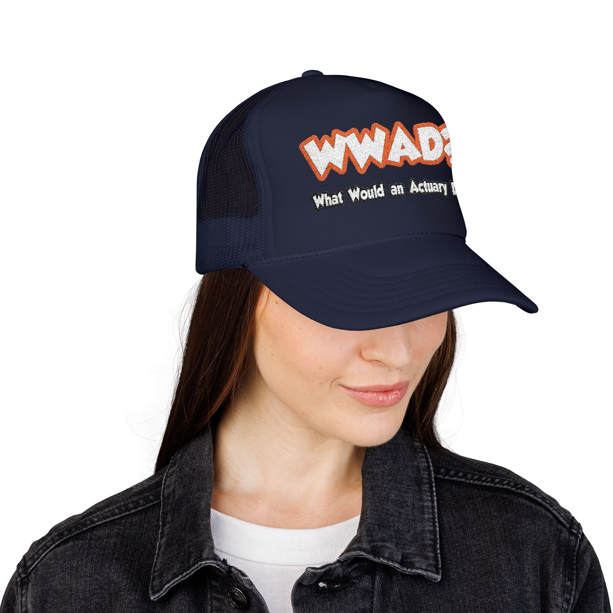 WWAD...What Would an Actuary Do - Foam Trucker Hat