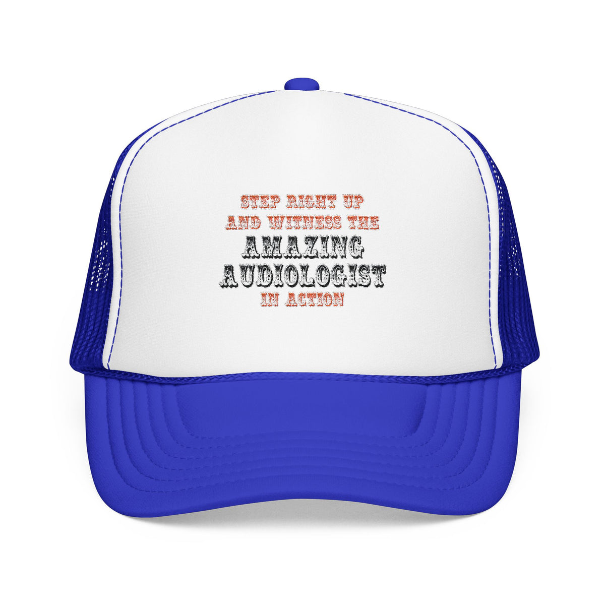 Amazing Audiologist In Action - Foam Trucker Hat