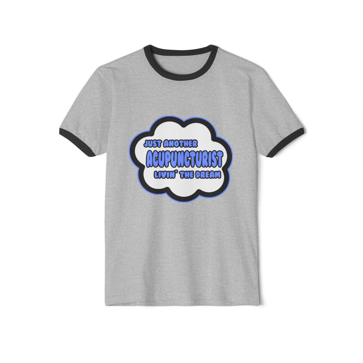 Acupuncturist .. Livin' The Dream - Unisex Cotton Ringer T-Shirt