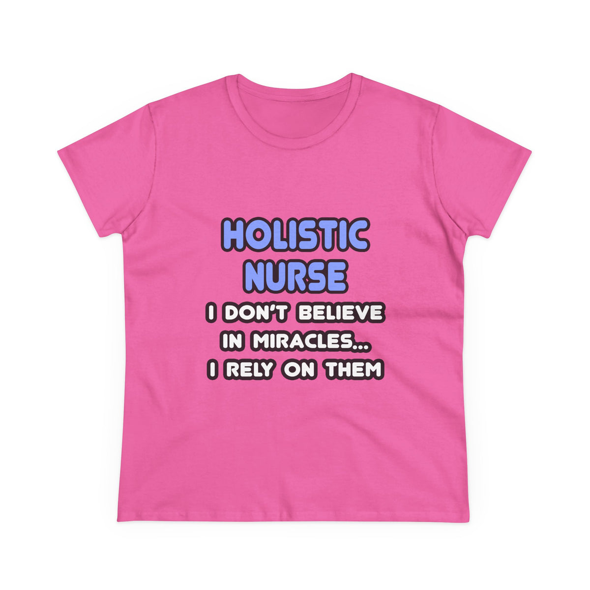 Miracles and Holistic Nurses - Women's Midweight Cotton Tee