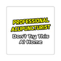 Professional Acupuncturist .. Joke - Square Stickers