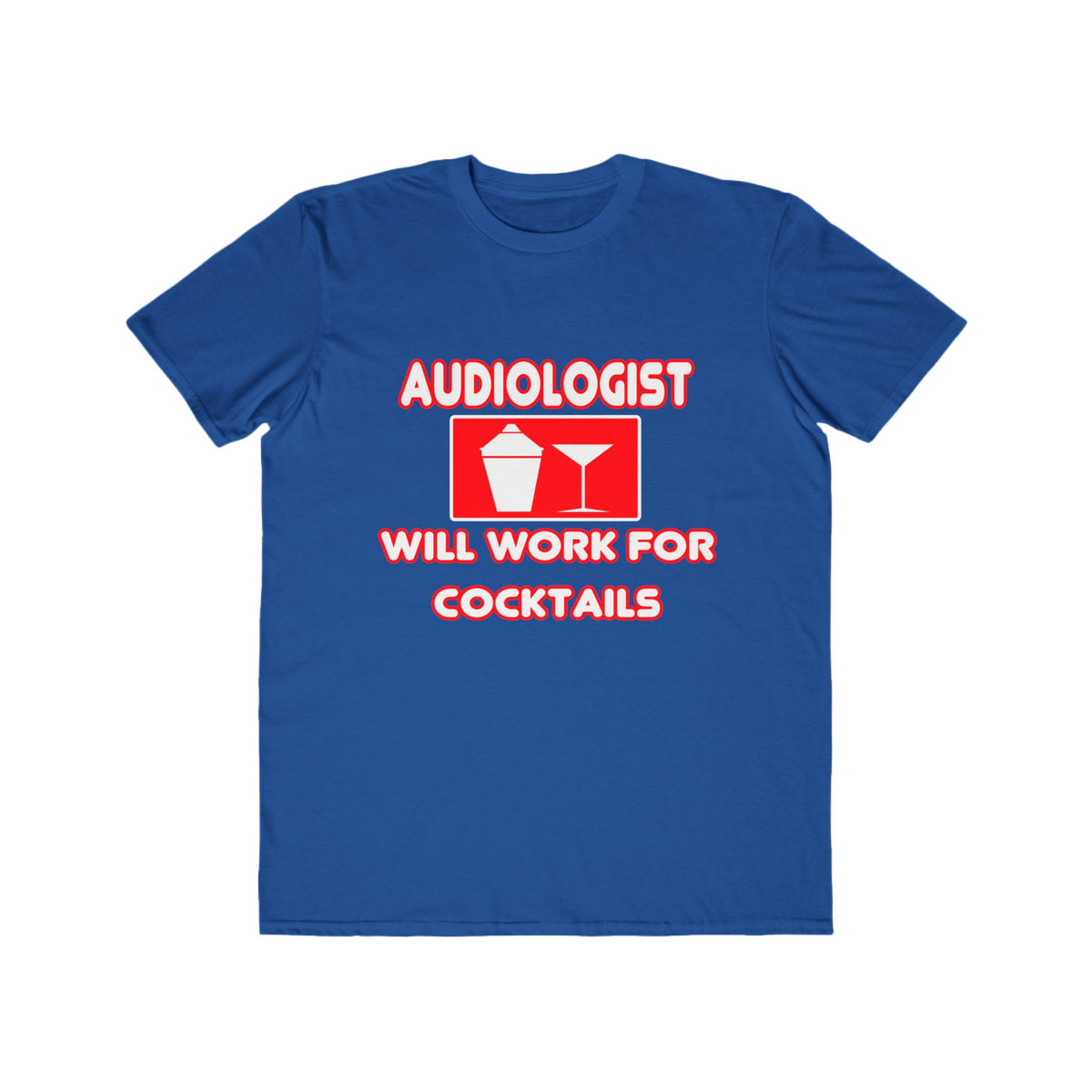 Audiologist ... Will Work For Cocktails - Men's Lightweight Fashion Tee