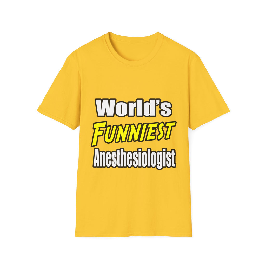 World's Funniest Anesthesiologist - Unisex Softstyle T-Shirt