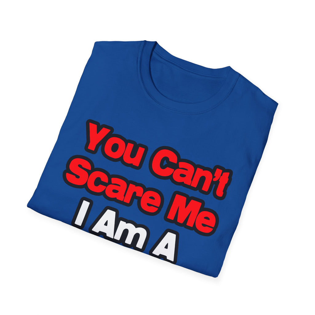 You Can't Scare Me...Doctor - Unisex Softstyle T-Shirt