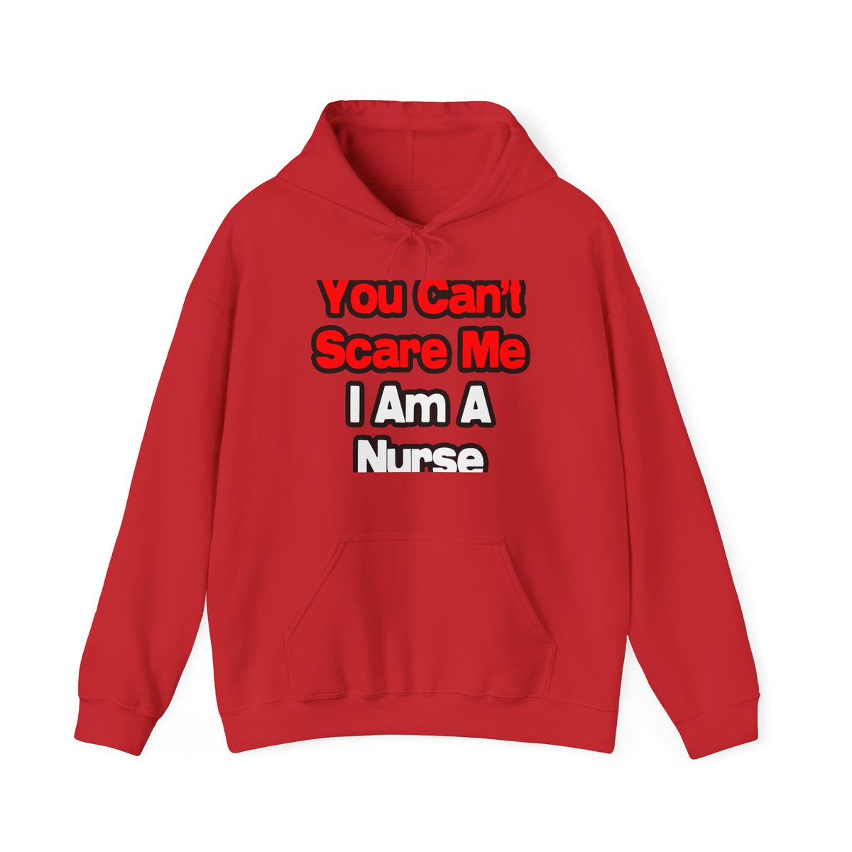 You Can't Scare Me...Nurse - Unisex Heavy Blend™ Hooded Sweatshirt