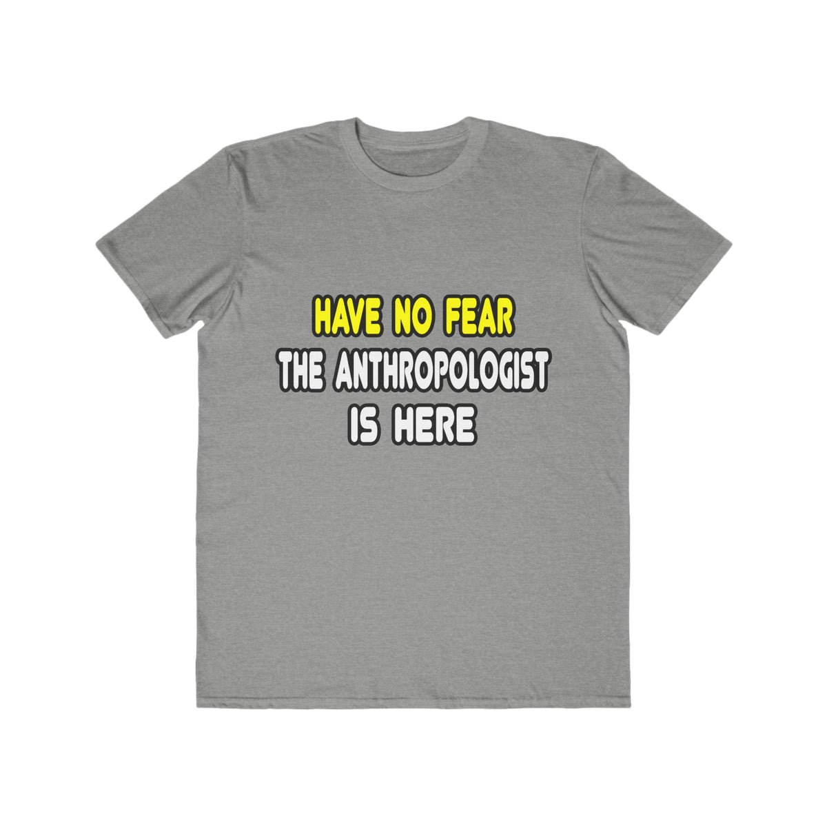 Have No Fear, The Anthropologist Is Here - Men's Lightweight Fashion Tee