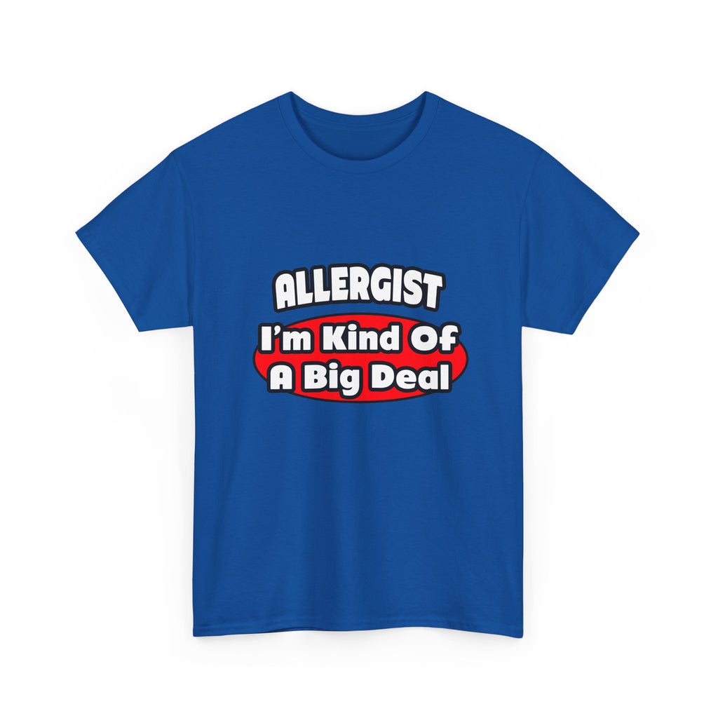 Allergist .. Big Deal - Unisex Heavy Cotton Tee