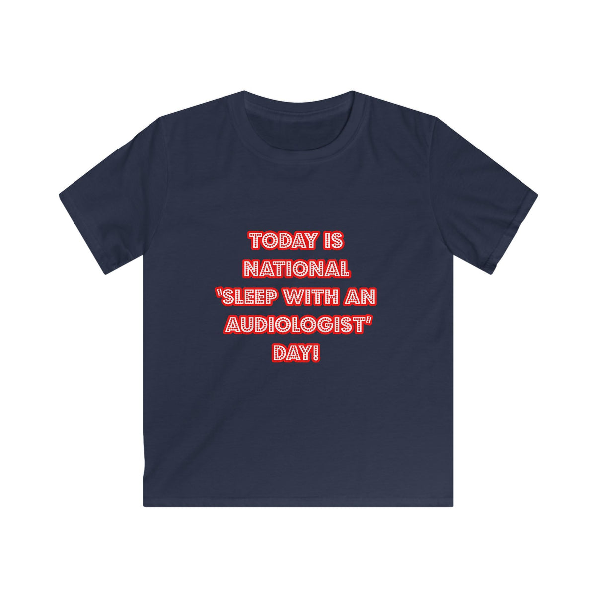 National 'Sleep With an Audiologist' Day - Kids Softstyle Tee
