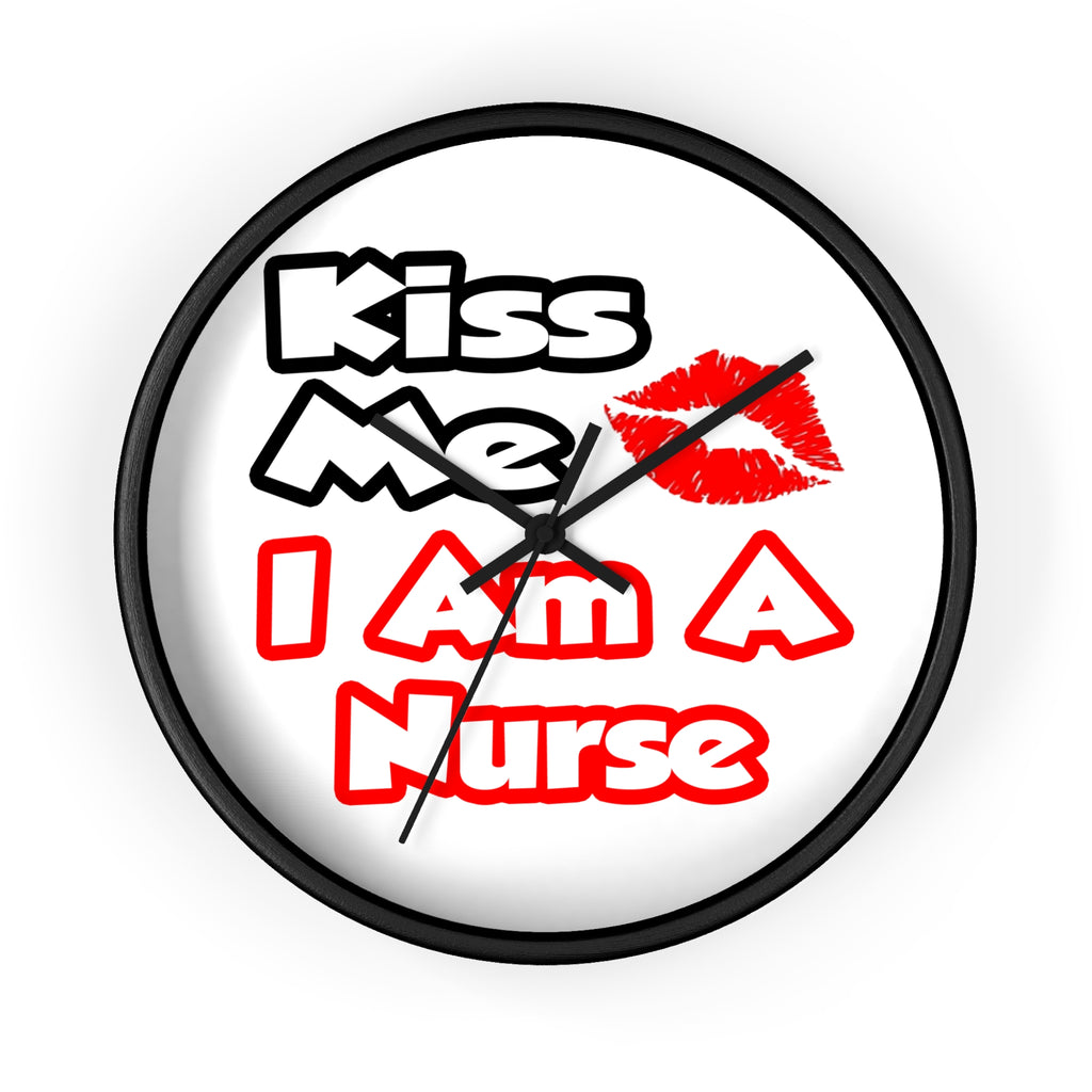 Kiss Me...I Am A Nurse - Wall Clock