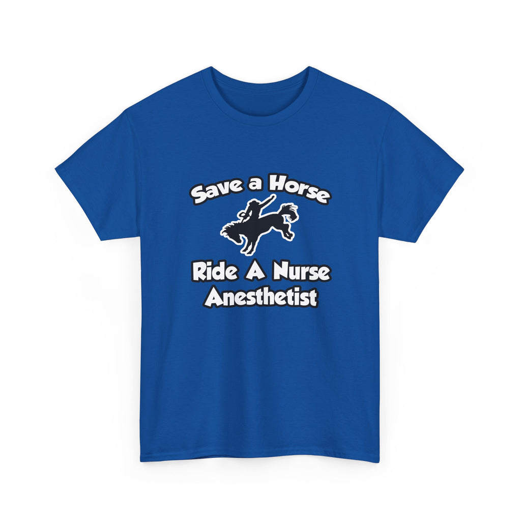 Save a Horse, Ride a Nurse Anesthetist - Unisex Heavy Cotton Tee