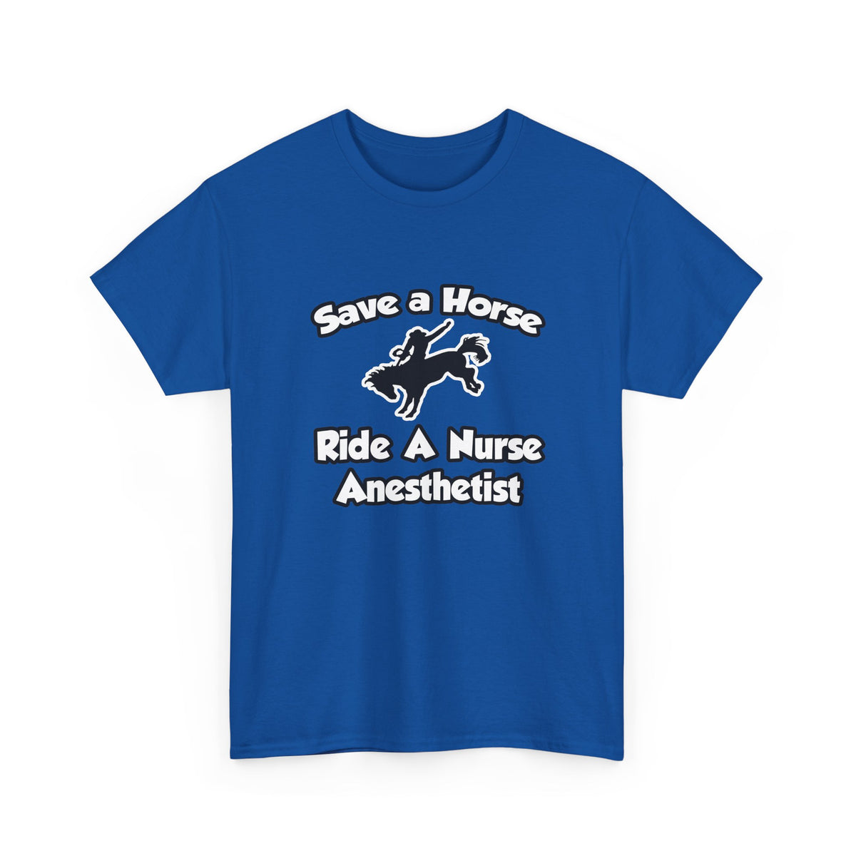 Save a Horse, Ride a Nurse Anesthetist - Unisex Heavy Cotton Tee