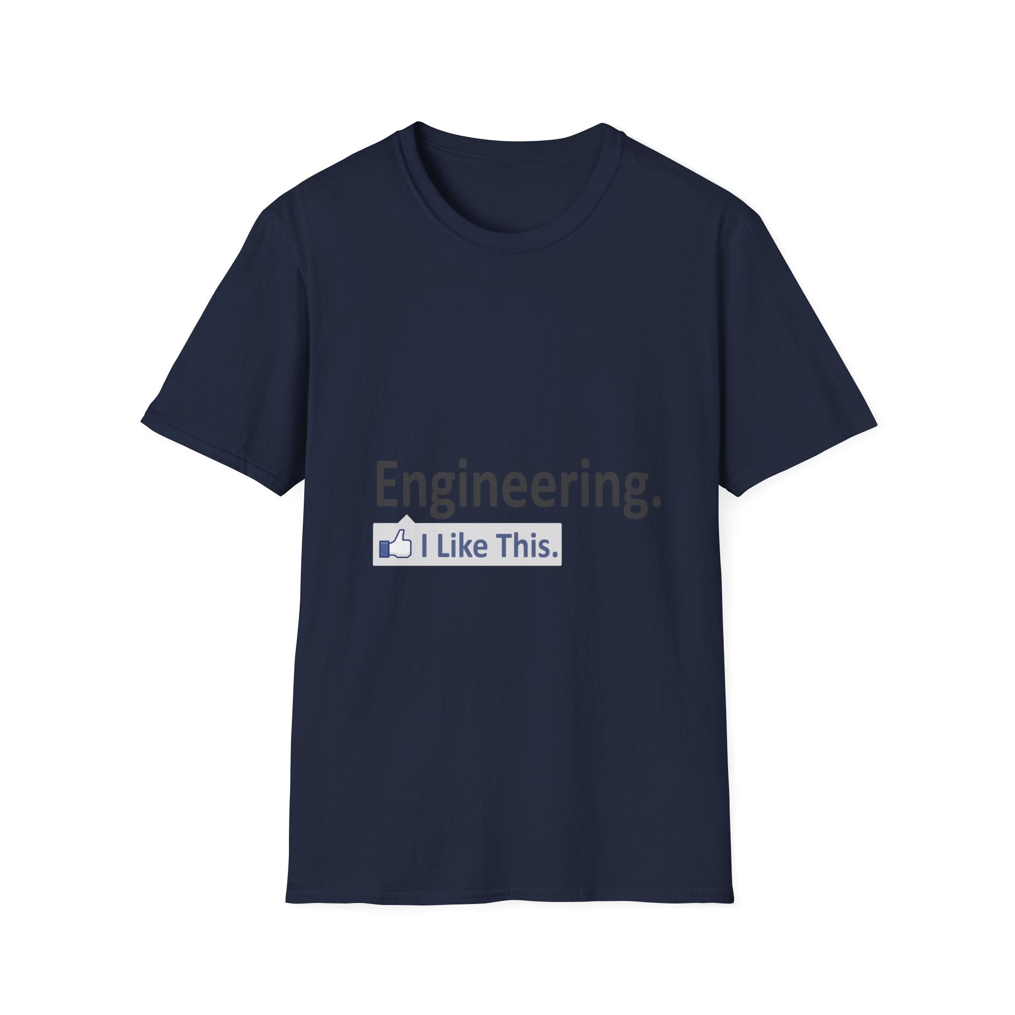 Engineering...I Like This - Unisex Softstyle T-Shirt