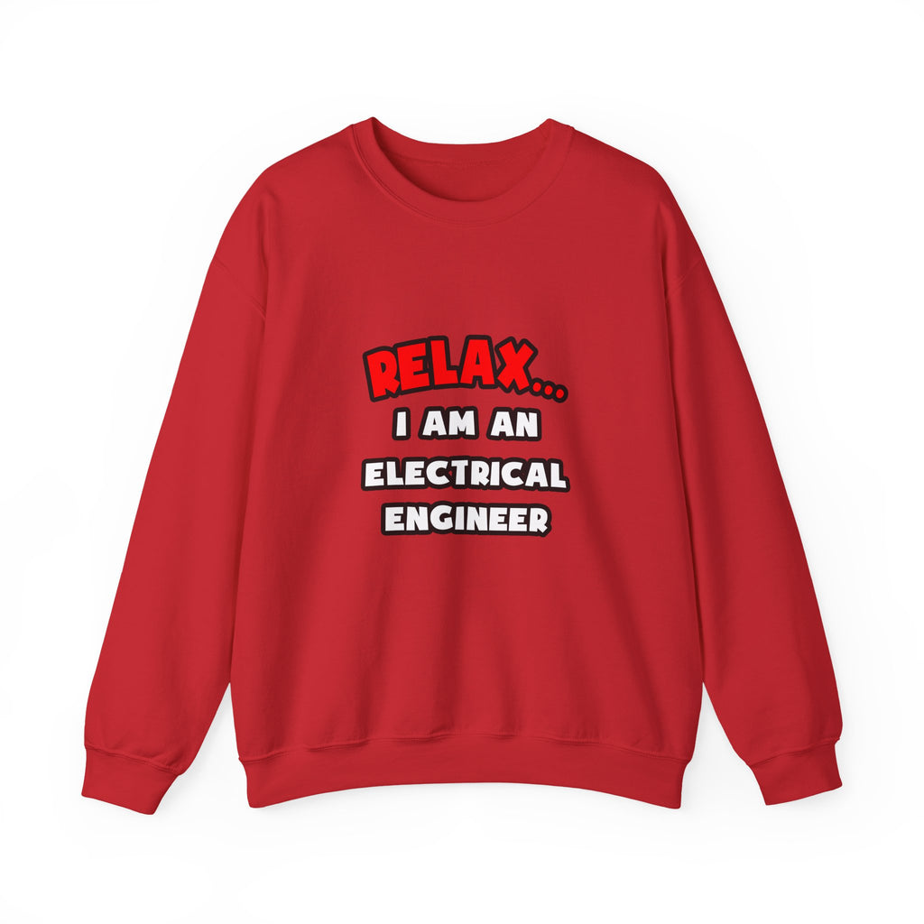Relax ... I Am An Electrical Engineer - Unisex Heavy Blend™ Crewneck Sweatshirt