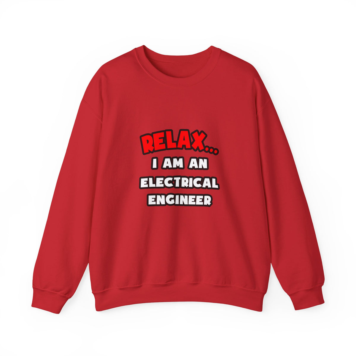 Relax ... I Am An Electrical Engineer - Unisex Heavy Blend™ Crewneck Sweatshirt