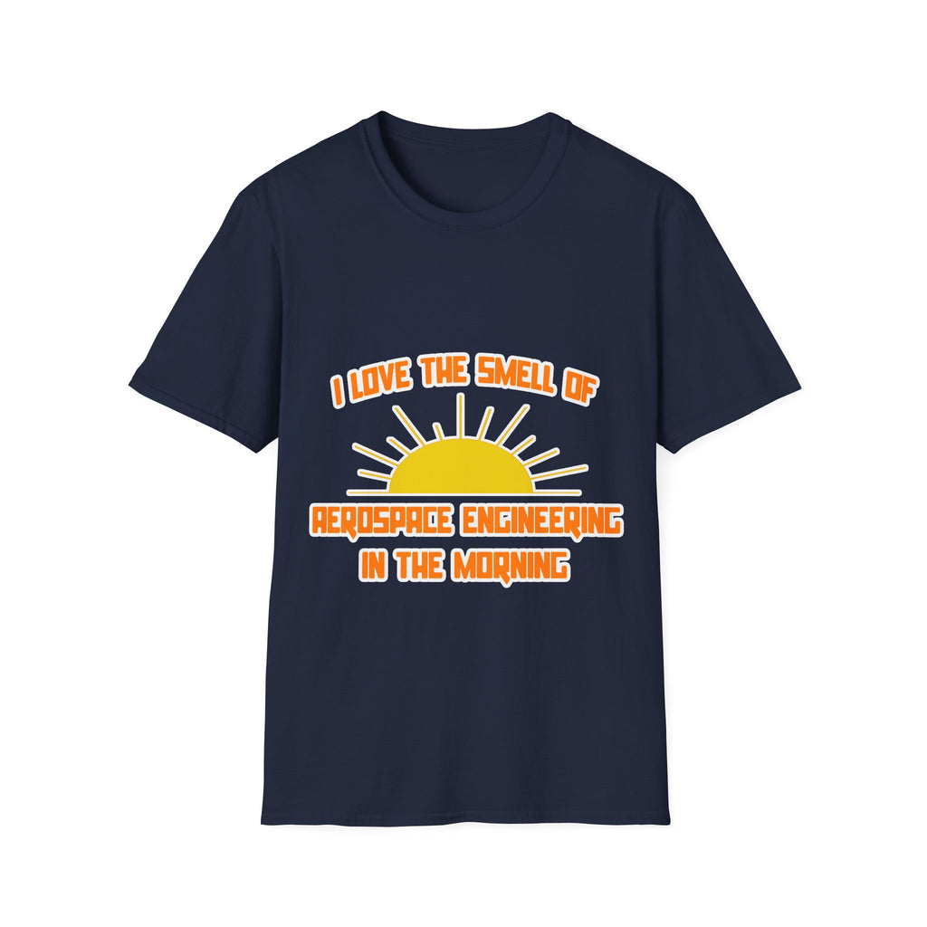 Smell of Aerospace Engineering in the Morning - Unisex Softstyle T-Shirt